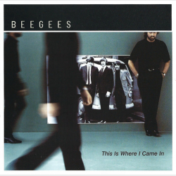 Bee Gees - This Is Where I Came In (2001)
