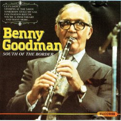 Benny Goodman - South Of The Border