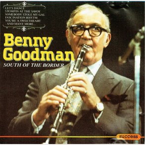Benny Goodman - South Of The Border