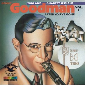 Benny Goodman - The Original Benny Goodman Trio & Quartet Sessions, Vol. 1 (After You've Gone)