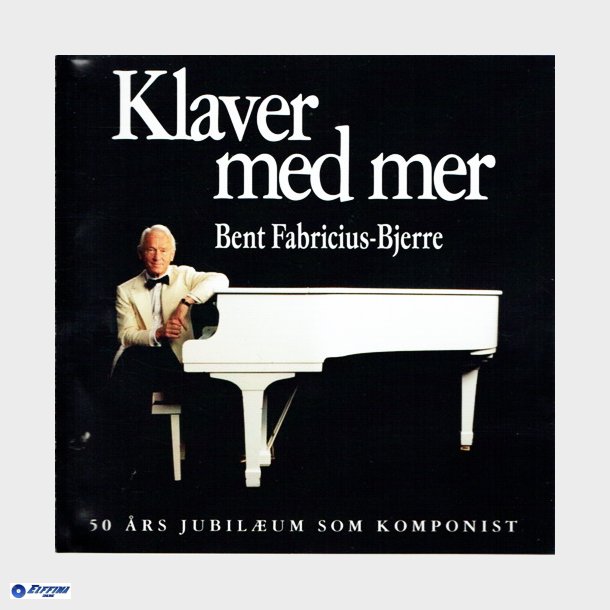 Bent Fabricius-Bjerre - Klaver Med Mer (50 rs Jubilum Som Komponist) (1998)