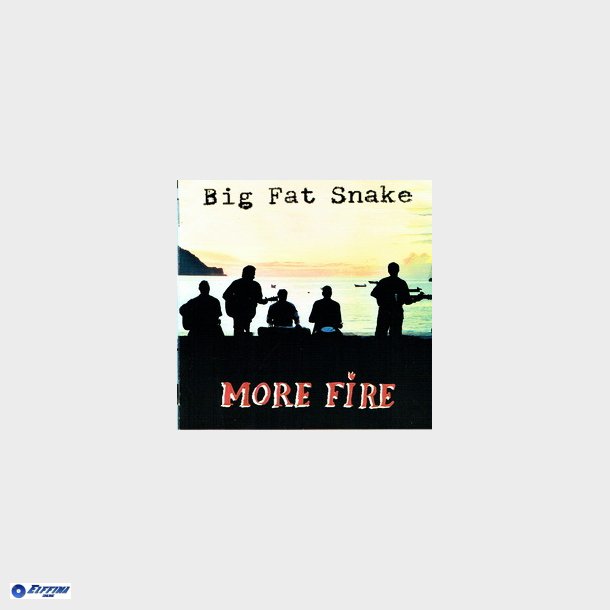 Big Fat Snake - More Fire (2004)