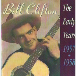 Bill Clifton - The Early Years 1957-1958 (1992)