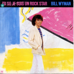 Bill Wyman - (Si Si) Je Suis Un Rock Star (1981)