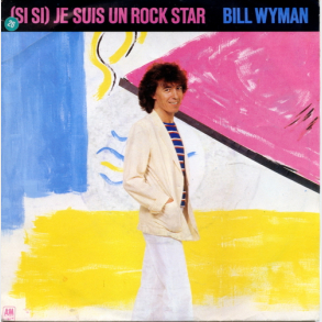 Bill Wyman - (Si Si) Je Suis Un Rock Star (1981)