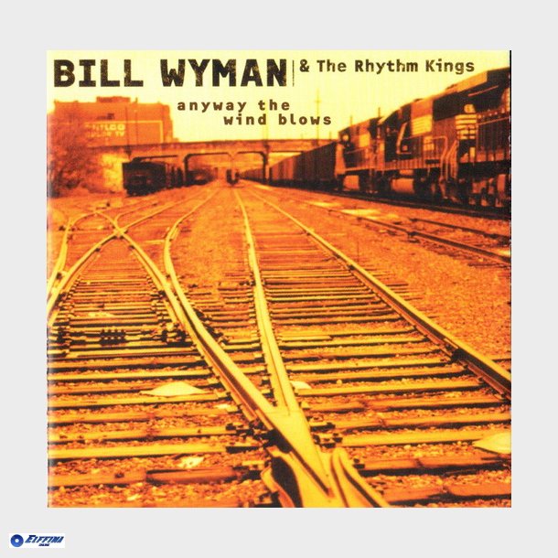 Bill Wyman &amp; The Rhythm Kings - Anyway The Wind Blows (1999) - NY