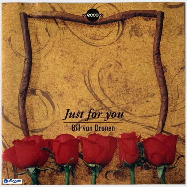 Bill van Drunen - Just For You (1992)