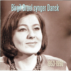 Birgit Bruel - Synger Dansk 1953-1990