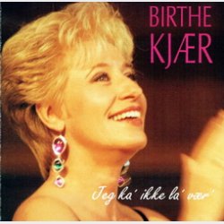 Birthe Kj�r - Jeg Ka' Ikke La' V�r' (1993) - NY