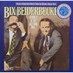 Bix Beiderbecke - Volume 2 At The Jazz Band Ball (1990)