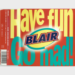 Blair - Have Fun, Go Mad (1995)