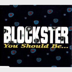 Blockster - You Should Be... (1998)