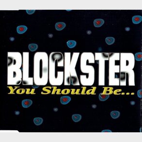 Blockster - You Should Be... (1998)