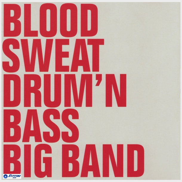Blood, Sweat Drum 'N Bass Big Band - Blood, Sweat Drum 'N Bass Big Band (2003)