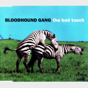 Bloodhound Gang, The - The Bad Touch (1999)