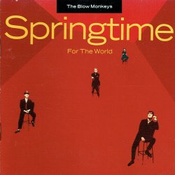 Blow Monkeys, The - Springtime For The World (1990)