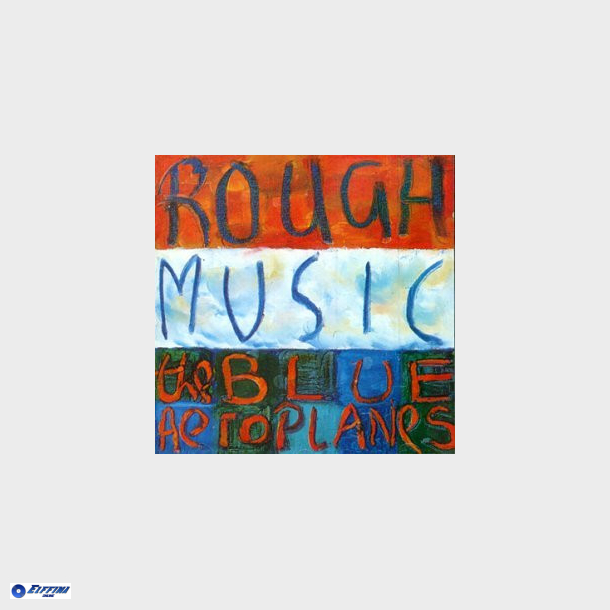 Blue Aeroplanes - Rough Music (1995)