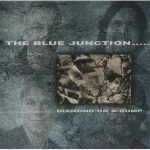 Blue Junction - Diamond On A Dump (2002)