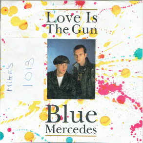 Blue Mercedes - Love Is The Gun (1988)