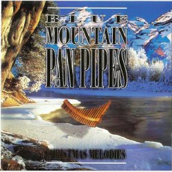 Blue Mountain Pan Pipe Ensemble - Blue Mountain Pan Pipes Christmas Melodies (1997)