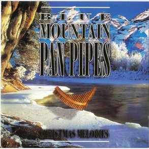 Blue Mountain Pan Pipe Ensemble - Blue Mountain Pan Pipes Christmas Melodies (1997)