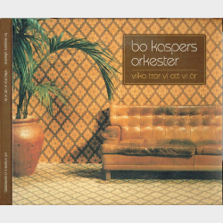 Bo Kaspers Orkester - Vilka Tror Vi Att Vi Ar (2003) (Digi)