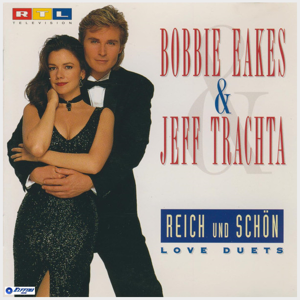Bobbie Eakes &amp; Jeff Trachta - Reich Und Schon Love Duets (1994)