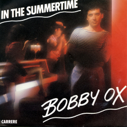 Bobby Ox - In The Summertime (1983)