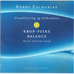 Bobby Zachariae - Visualisering &amp; Helbredelse 1 Krop, Psyke, Balance