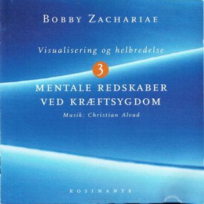 Bobby Zachariae - Visualisering & Helbredelse 3 Mentale Redskaber ved Krftsygdom
