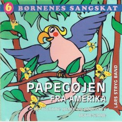 B�rnenes Sangskat 06 Papeg�jen Fra Amerika