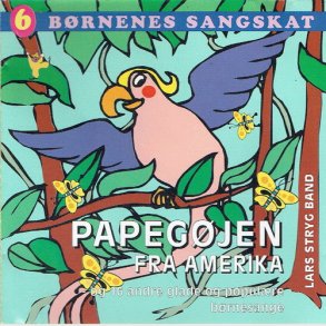 Brnenes Sangskat 06 Papegjen Fra Amerika