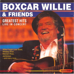 Boxcar Willie - Greatest Hits Live In Concert