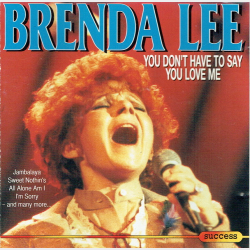 Brenda Lee - You Don't Have To Say You Love Me (1993) (Success 16112CD)