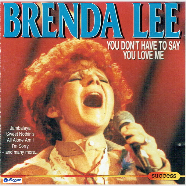 Brenda Lee - You Don't Have To Say You Love Me (1993) (Success 16112CD)