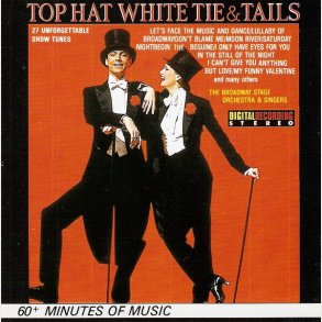 Broadway Stage Orchestra & Singers - Top Hat White Tie & Tails 27 Unforgettable Show Tunes (1986)