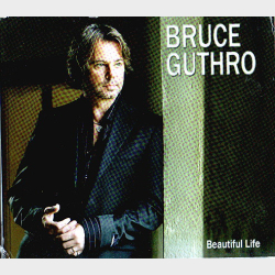 Bruce Guthro - Beautiful Life (2007)