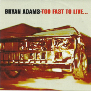 Bryan Adams - Too Fast To Live (1994) (Unofficial)