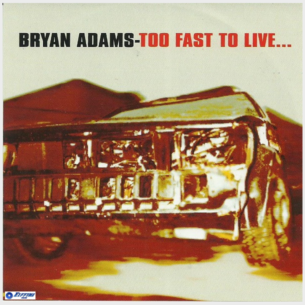Bryan Adams - Too Fast To Live (1994) (Unofficial)