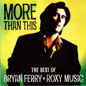 Bryan Ferry & Roxy Music - More Than This The Best Of (1995)