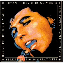 Bryan Ferry &amp; Roxy Music - Street Life 20 Great Hits (1986)