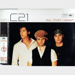 C21 - All That I Want (2004) (Promo)