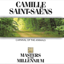 Camille Saint-Sa&euml;ns - Carnival Of The Animals (1999) (Masters of the Millennium)