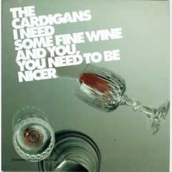 Cardigans, The - I Need Some Fine Wine (2005)