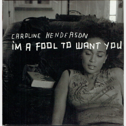 Caroline Henderson - I'm A Fool To Want You (2003)