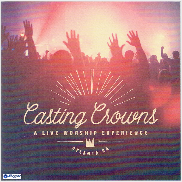 Casting Crowns - A Live Worship Experience (2015)