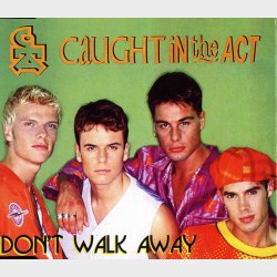 Caught In The Act - Don't Walk Away (7'' Version) (1996)