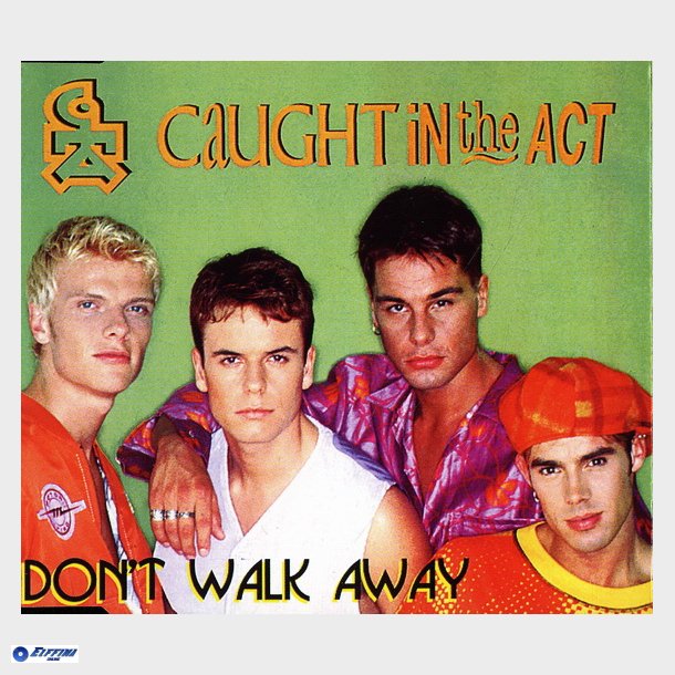 Caught In The Act - Don't Walk Away (7'' Version) (1996)