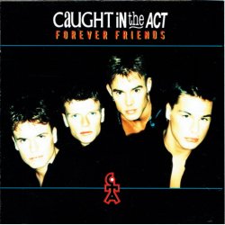 Caught In The Act - Forever Friends (1996)