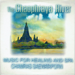 Chaophraya River, The - Music For Healing And Spa Chamras Saewataporn (2003)